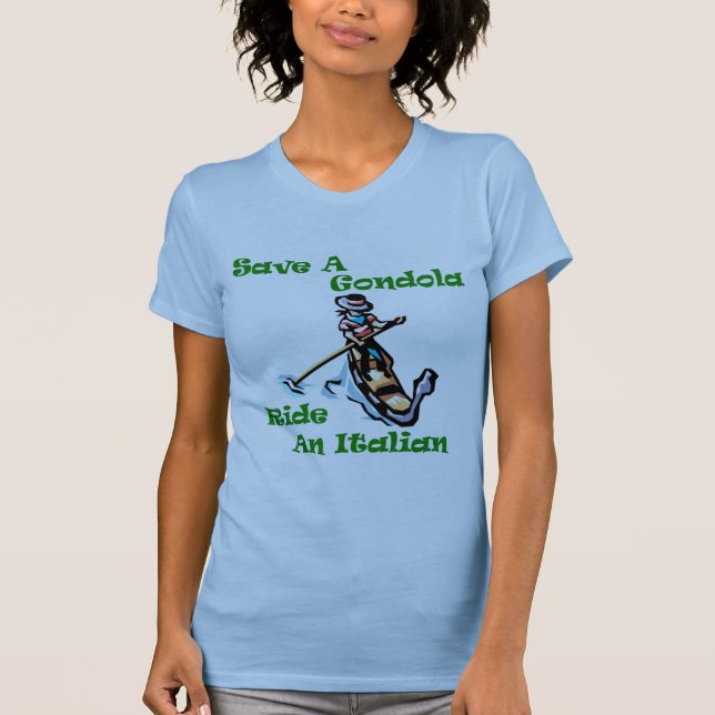 Save a Gondola Ride an Italian T-Shirt (Front)