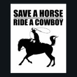 Save A Horse &amp; Ride A Cowboy Is My Horse Ok Te Poster<br><div class="desc">Save A Horse & Ride A Cowboy Is My Horse Ok Tee</div>