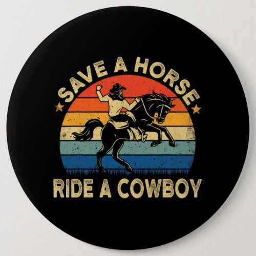 Save A Horse Funny Ride A Cowboy Vintage Style Cow Button