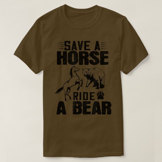 Save A Horse Ride A Bear - Funny Bear Lover  T-Shirt (Design Front)