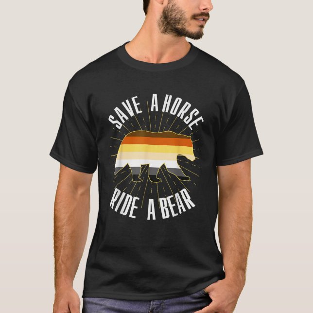 Save A Horse Ride A Bear Gay Bear Brotherhood T Sh T-Shirt (Front)