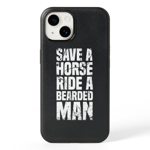 Save A Horse Ride A Bearded Man funny OtterBox iPhone 14 Case