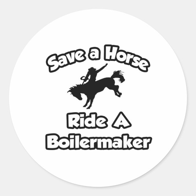 Save a Horse, Ride a Boilermaker Classic Round Sticker (Front)