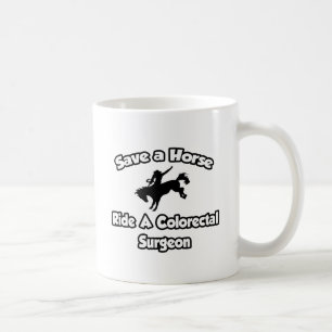 Save a Horse, Ride a Colorectal Surgeon Coffee Mug