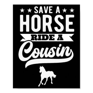 Save A Horse Ride A Cousin Funny Horseck Riding 1  Poster