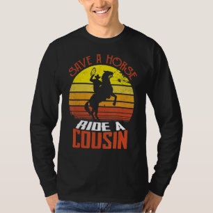 Save A Horse Ride A Cousin Hillbilly Redneck T-Shirt