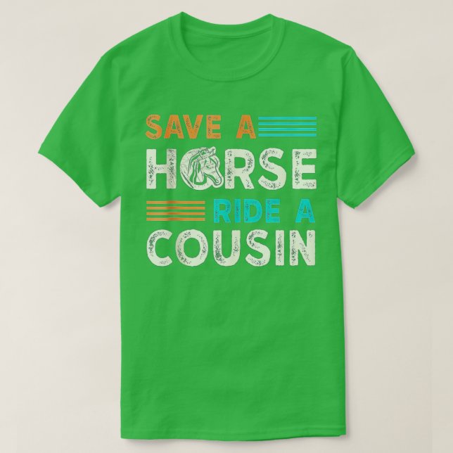 Save A Horse Ride A Cousin  T-Shirt (Design Front)