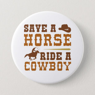 Save A Horse Ride A Cowboy Button
