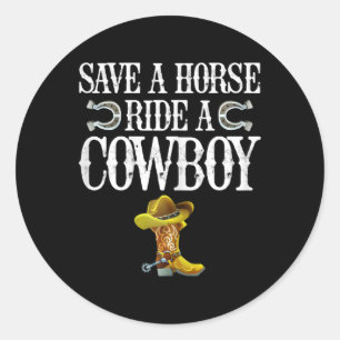 Save A Horse Ride A Cowboy Classic Round Sticker