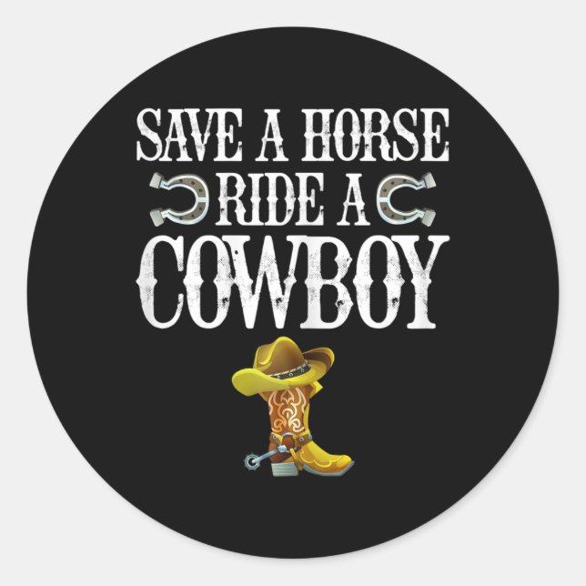 Save A Horse Ride A Cowboy  Classic Round Sticker (Front)