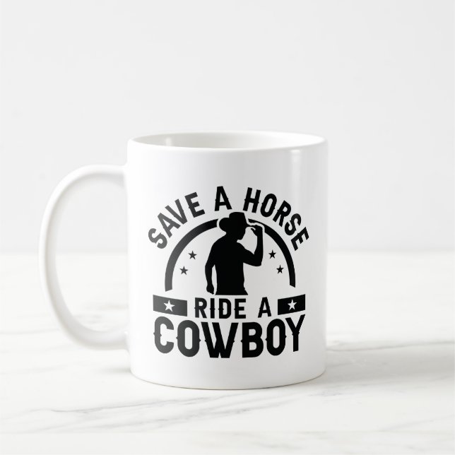 Save A Horse Ride A Cowboy Coffee Mug (Left)