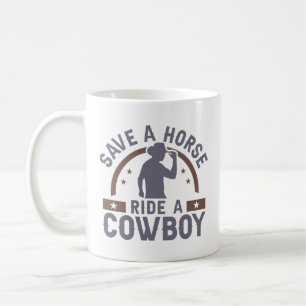 Save A Horse Ride A Cowboy Coffee Mug