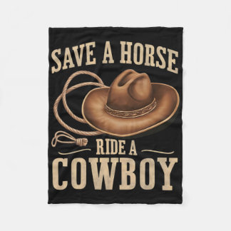 Save A Horse Ride A Cowboy Funny Rodeo Horseck Rid Fleece Blanket
