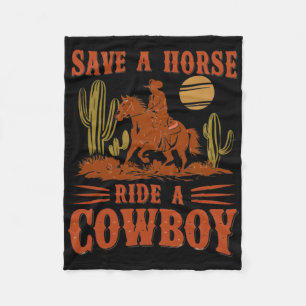 Save A Horse Ride A Cowboy Funny Rodeo Horseck Rid Fleece Blanket