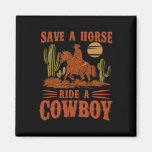 Save A Horse Ride A Cowboy Funny Rodeo Horseck Rid Magnet