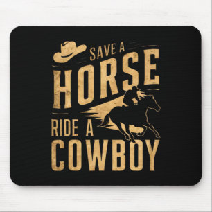 Save A Horse Ride A Cowboy Funny Rodeo Horseck Rid Mouse Pad