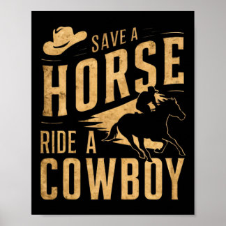 Save A Horse Ride A Cowboy Funny Rodeo Horseck Rid Poster