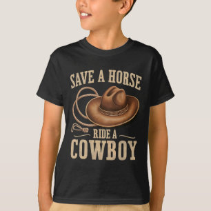 Save A Horse Ride A Cowboy Funny Rodeo Horseck Rid T-Shirt