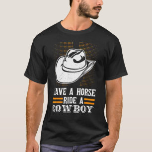 Save A Horse Ride A Cowboy Gallop For Men Women Ki T-Shirt