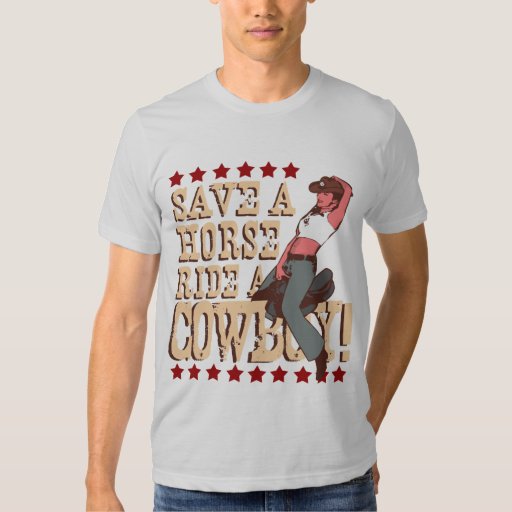 Save a Horse Ride a Cowboy T-Shirt | Zazzle