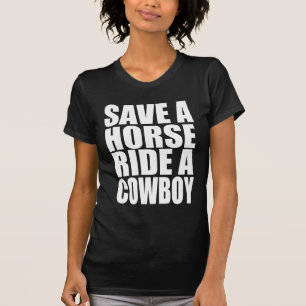 Save A Horse Ride A Cowboy T-Shirt