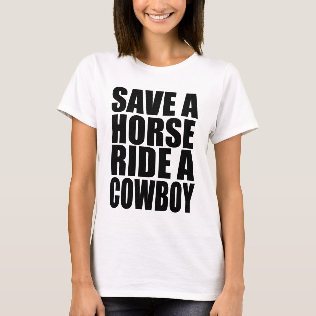HORSE RIDE A COWBOY T-Shirt | Zazzle 