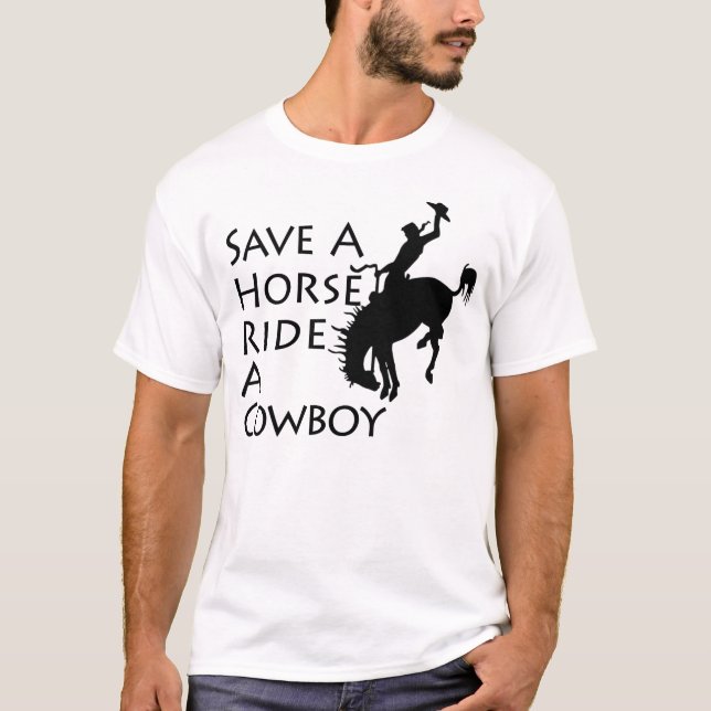 Save A Horse Ride A Cowboy T-Shirt (Front)