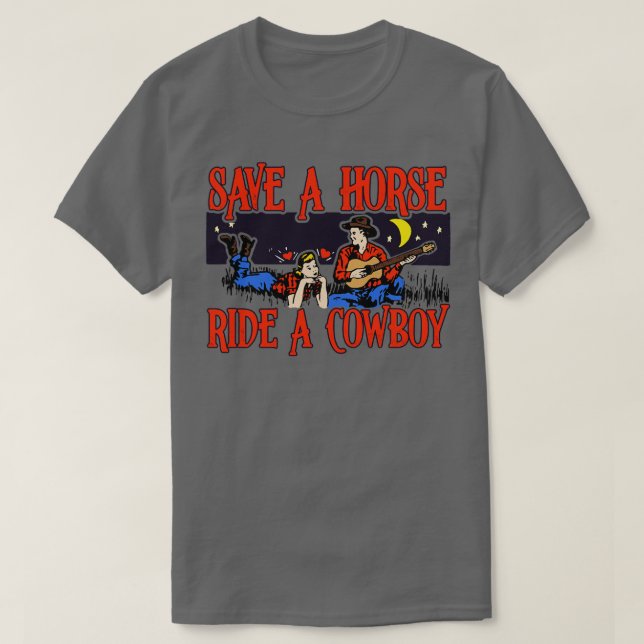 Save a Horse Ride a Cowboy T-Shirt (Design Front)
