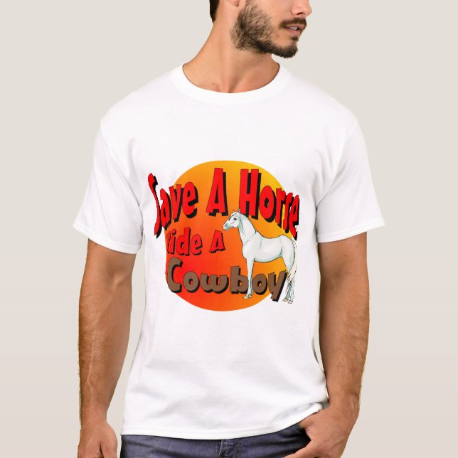 Save A Horse Ride A Cowboy T-Shirt (Front)