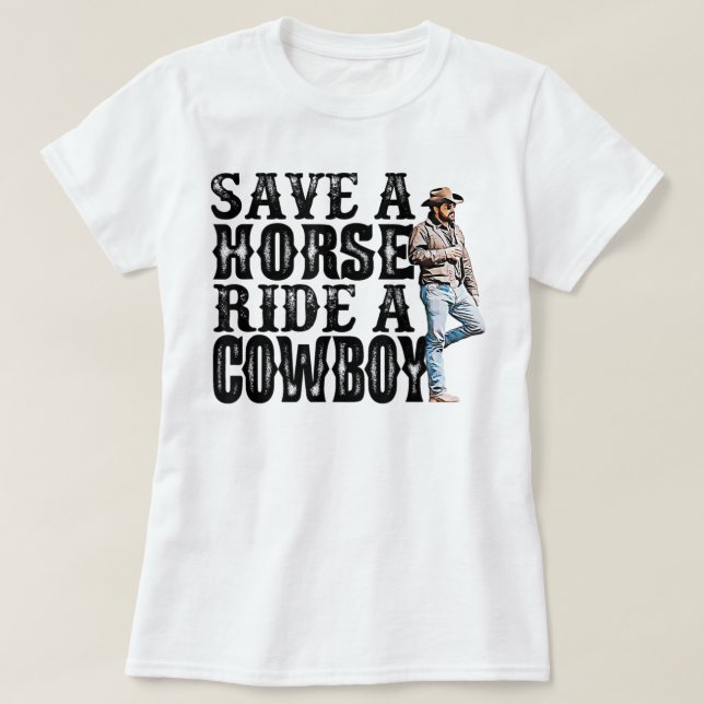 Save a horse ride a cowboy T-Shirt Copy Copy Copy (Design Front)