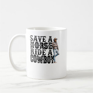 Save a horse ride a cowboy T-Shirt Copy Copy Copy Coffee Mug