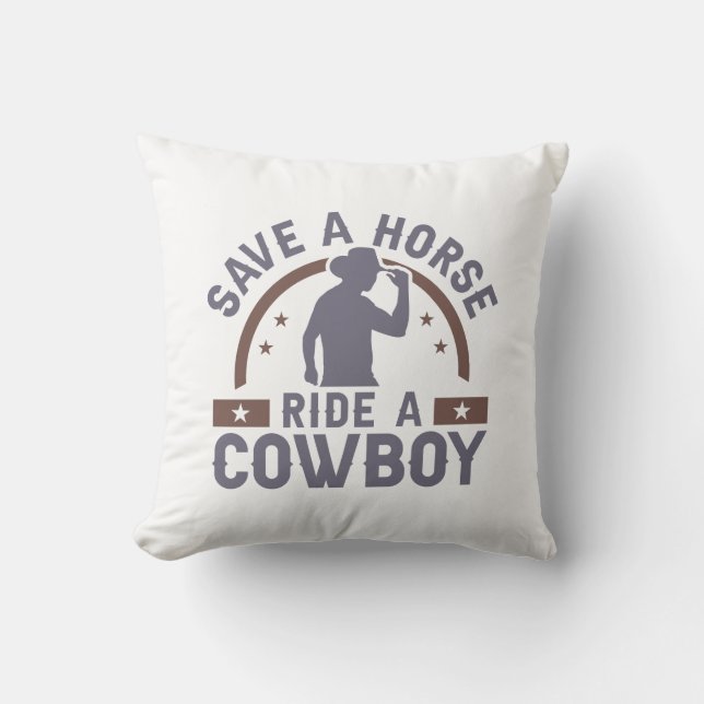 Save A Horse Ride A Cowboy Throw Pillow (Front)