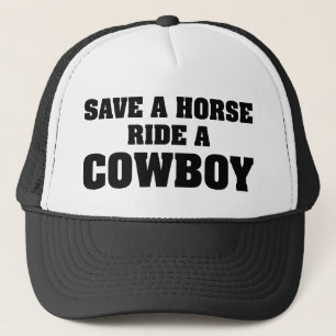Save A Horse Ride A Cowboy Trucker Hat