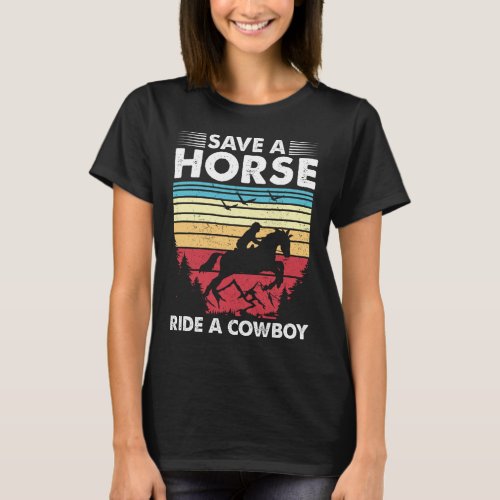 Save A Horse Ride A Cowboy Vintage Lover T_Shirt