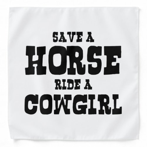 SAVE A HORSE RIDE A COWGIRL BANDANA