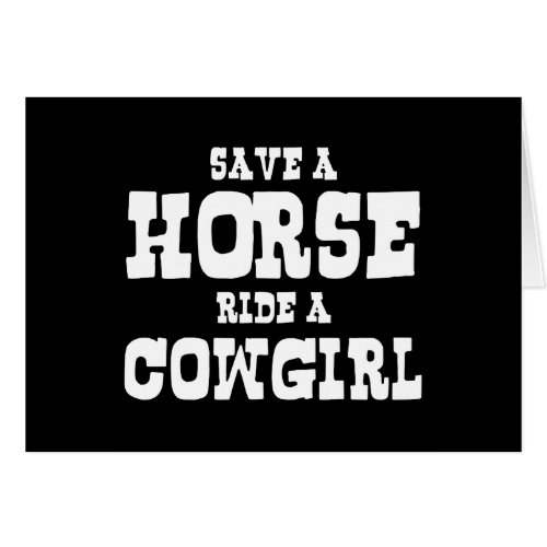 SAVE A HORSE RIDE A COWGIRL CARD