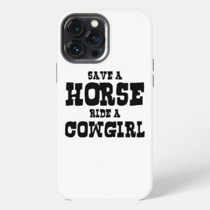 SAVE A HORSE RIDE A COWGIRL iPhone 13 PRO MAX CASE