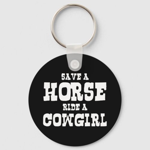 SAVE A HORSE RIDE A COWGIRL KEYCHAIN