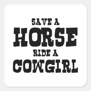 SAVE A HORSE RIDE A COWGIRL SQUARE STICKER