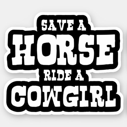 SAVE A HORSE RIDE A COWGIRL STICKER
