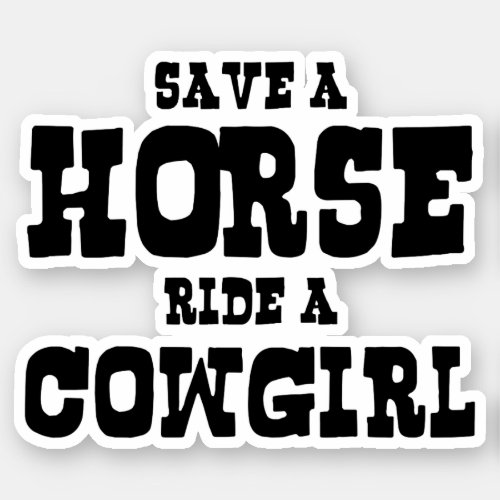 SAVE A HORSE RIDE A COWGIRL STICKER