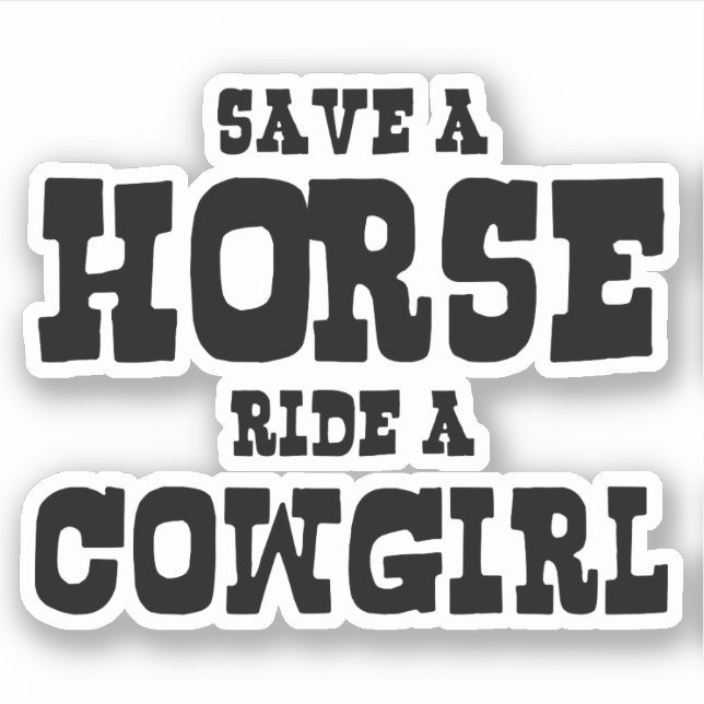 SAVE A HORSE RIDE A COWGIRL STICKER (Front)