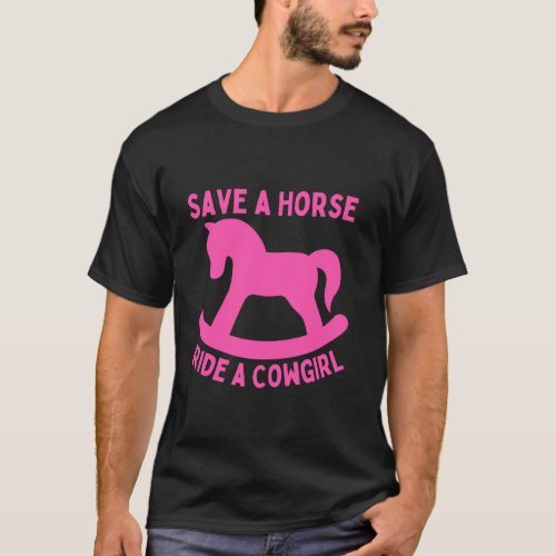 Save a Horse ride a Cowgirl T-Shirt