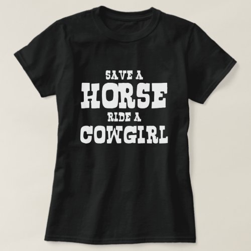 SAVE A HORSE RIDE A COWGIRL T_Shirt