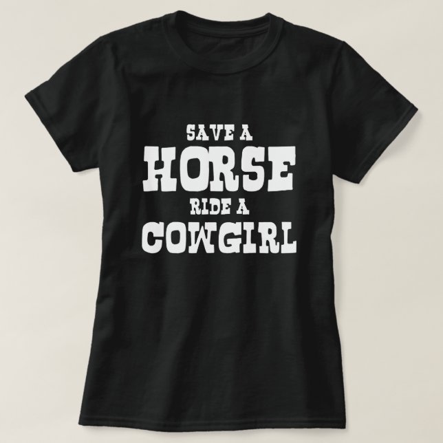 SAVE A HORSE RIDE A COWGIRL T-Shirt (Design Front)