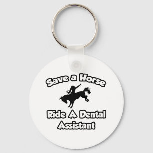 Save a Horse, Ride a Dental Assistant Keychain