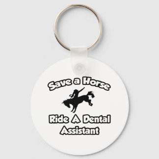 Save a Horse, Ride a Dental Assistant Keychain