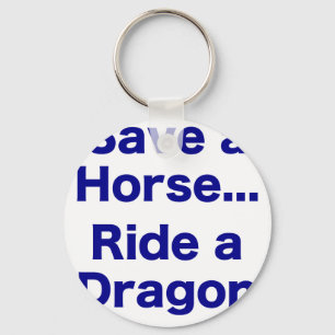 Save a Horse... Ride a Dragon Keychain