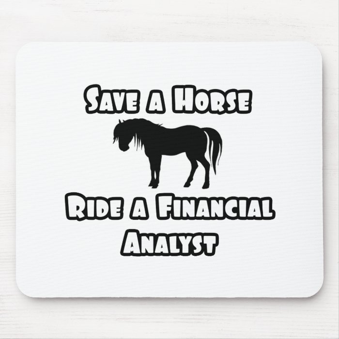 Save a Horse, Ride a Financial Analyst Mouse Pad