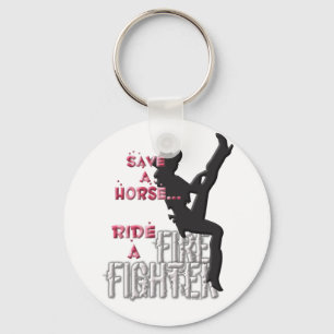 Save a Horse Ride a Fire Fighter... Keychain